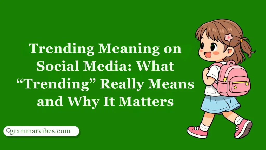 Trending Meaning on Social Media: What “Trending” Really Means and Why It Matters